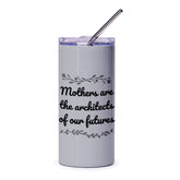 Mothers are the Architects of our Futures Tumbler, Inspirational Mom Gift, Gift for Mother, Quote Tumbler, Floral Tumbler - Tawshia